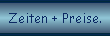 Zeiten + Preise